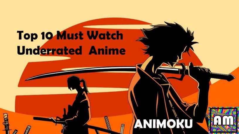 Top 10 Must Watch Underrated Anime- Animoku an Anime Blog.