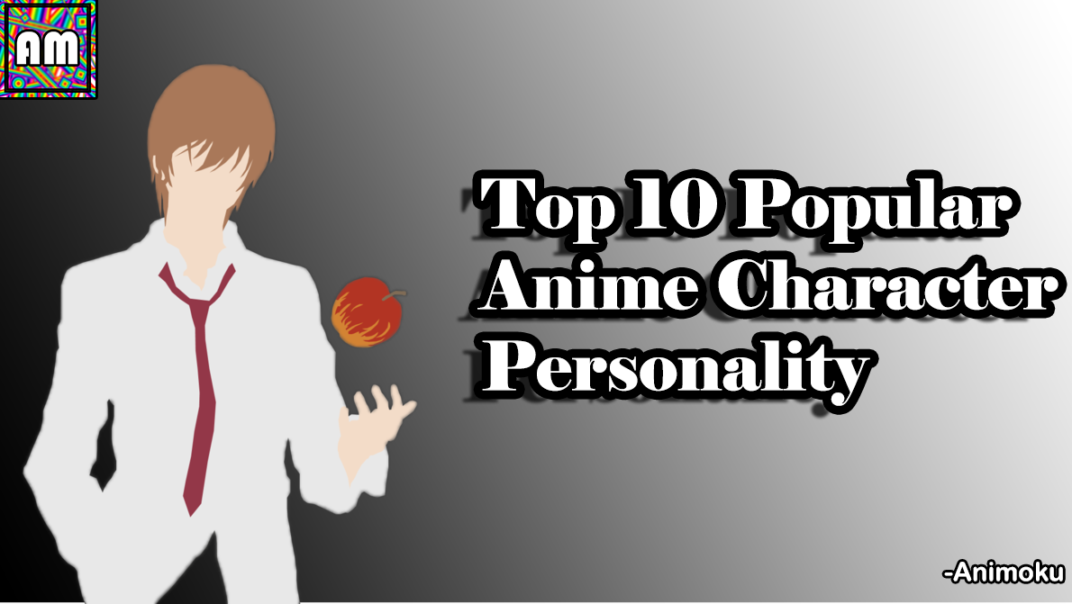Top 10 Popular Anime Characters Personality- Animoku an Anime Blog. –  Animoku
